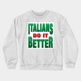 Italians do it better Crewneck Sweatshirt